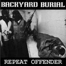 Backyard Burial : Repeat Offender